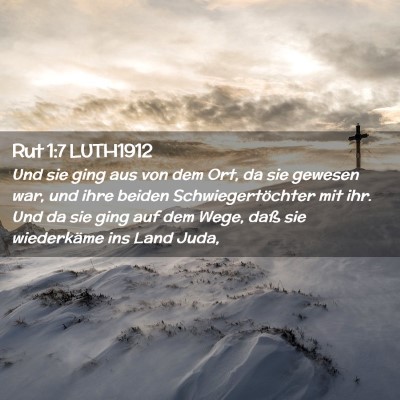 Picture 02 - Rut 1:7 LUTH1912 - Und sie ging aus von dem Ort, da sie gewesen war, - Bible Verse Picture