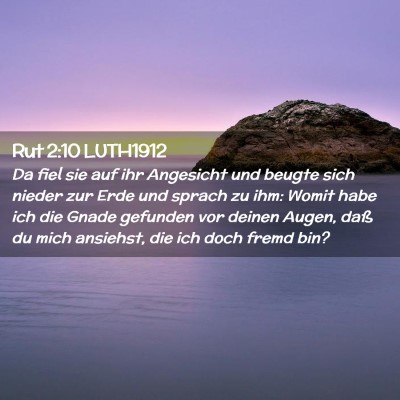 Picture 02 - Rut 2:10 LUTH1912 - Da fiel sie auf ihr Angesicht und beugte sich - Bible Verse Picture
