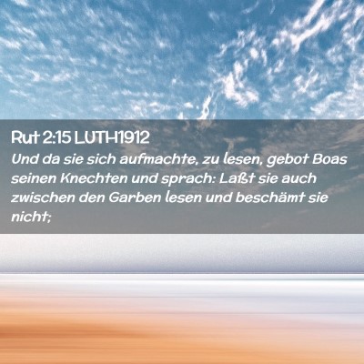 Picture 02 - Rut 2:15 LUTH1912 - Und da sie sich aufmachte, zu lesen, gebot Boas - Bible Verse Picture