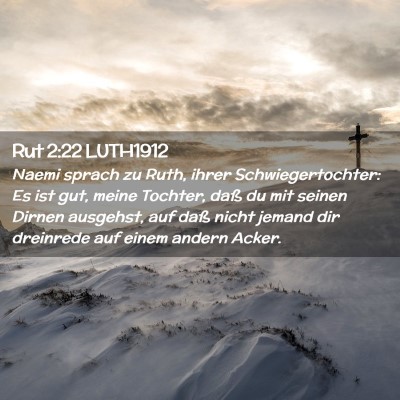 Picture 02 - Rut 2:22 LUTH1912 - Naemi sprach zu Ruth, ihrer Schwiegertochter: Es - Bible Verse Picture