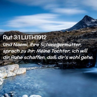 Picture 02 - Rut 3:1 LUTH1912 - Und Naemi, ihre Schwiegermutter, sprach zu ihr: - Bible Verse Picture