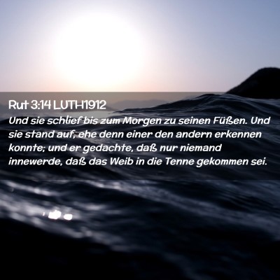 Picture 02 - Rut 3:14 LUTH1912 - Und sie schlief bis zum Morgen zu seinen Füßen. - Bible Verse Picture