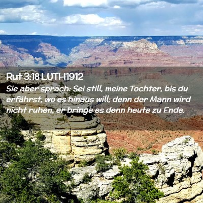 Picture 02 - Rut 3:18 LUTH1912 - Sie aber sprach: Sei still, meine Tochter, bis du - Bible Verse Picture