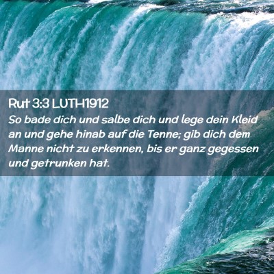 Picture 02 - Rut 3:3 LUTH1912 - So bade dich und salbe dich und lege dein Kleid - Bible Verse Picture