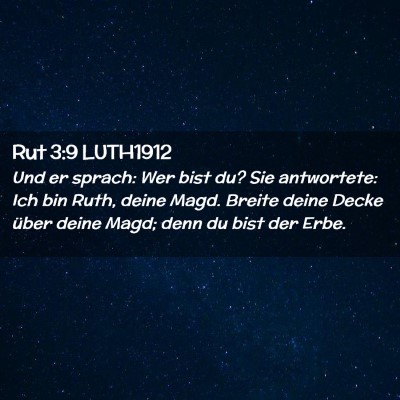 Picture 02 - Rut 3:9 LUTH1912 - Und er sprach: Wer bist du? Sie antwortete: Ich - Bible Verse Picture