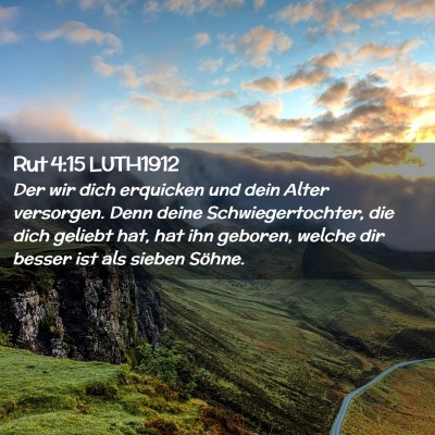 Picture 02 - Rut 4:15 LUTH1912 - Der wir dich erquicken und dein Alter versorgen. - Bible Verse Picture