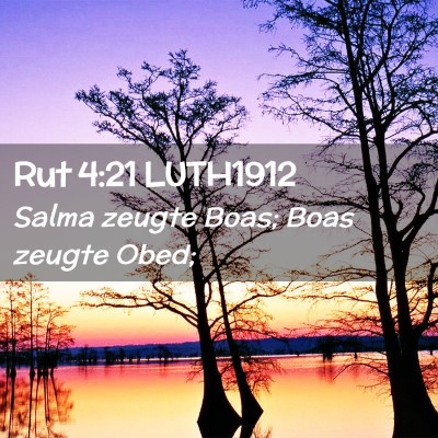 Picture 02 - Rut 4:21 LUTH1912 - Salma zeugte Boas; Boas zeugte - Bible Verse Picture