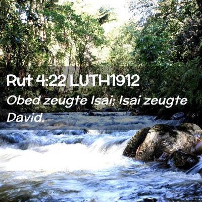 Picture 02 - Rut 4:22 LUTH1912 - Obed zeugte Isai; Isai zeugte - Bible Verse Picture