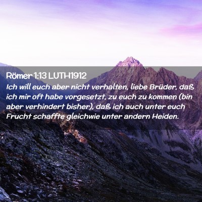 Picture 02 - Römer 1:13 LUTH1912 - Ich will euch aber nicht verhalten, liebe - Bible Verse Picture