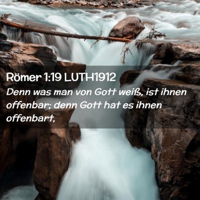 Picture 02 - Römer 1:19 LUTH1912 - Denn was man von Gott weiß, ist ihnen offenbar; - Bible Verse Picture