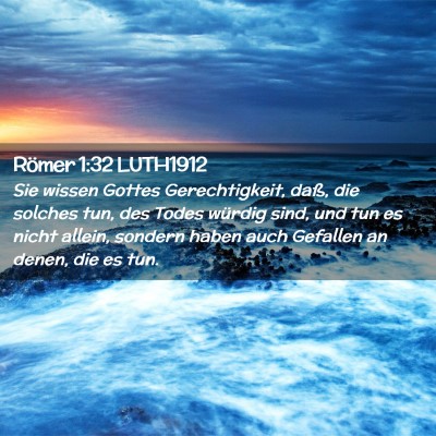 Picture 02 - Römer 1:32 LUTH1912 - Sie wissen Gottes Gerechtigkeit, daß, die - Bible Verse Picture
