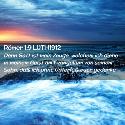 Picture 02 - Römer 1:9 LUTH1912 - Denn Gott ist mein Zeuge, welchem ich diene in - Bible Verse Picture