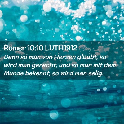 Picture 02 - Römer 10:10 LUTH1912 - Denn so man von Herzen glaubt, so wird man - Bible Verse Picture