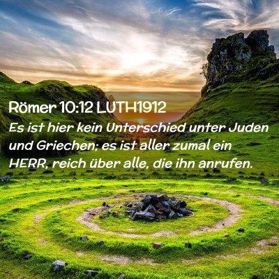 Picture 02 - Römer 10:12 LUTH1912 - Es ist hier kein Unterschied unter Juden und - Bible Verse Picture