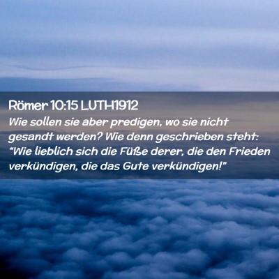 Picture 02 - Römer 10:15 LUTH1912 - Wie sollen sie aber predigen, wo sie nicht - Bible Verse Picture