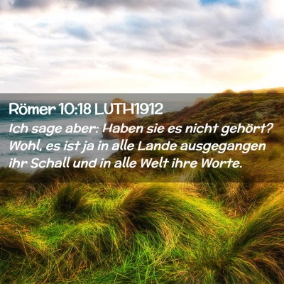 Picture 02 - Römer 10:18 LUTH1912 - Ich sage aber: Haben sie es nicht gehört? Wohl, - Bible Verse Picture