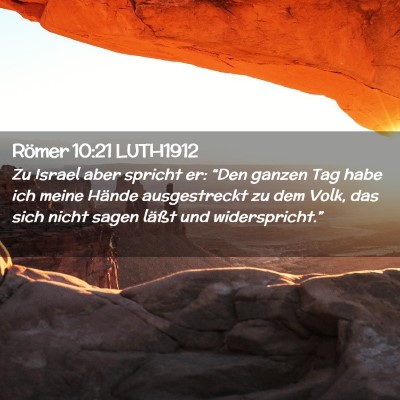 Picture 02 - Römer 10:21 LUTH1912 - Zu Israel aber spricht er: “Den ganzen Tag habe - Bible Verse Picture