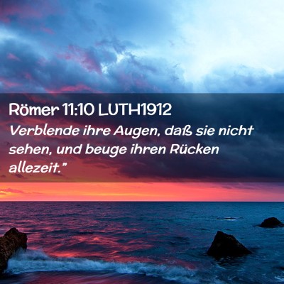 Picture 02 - Römer 11:10 LUTH1912 - Verblende ihre Augen, daß sie nicht sehen, und - Bible Verse Picture