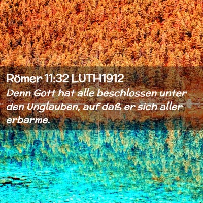 Picture 02 - Römer 11:32 LUTH1912 - Denn Gott hat alle beschlossen unter den - Bible Verse Picture