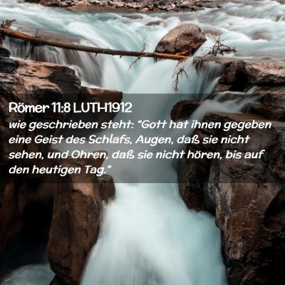 Picture 02 - Römer 11:8 LUTH1912 - wie geschrieben steht: “Gott hat ihnen gegeben - Bible Verse Picture