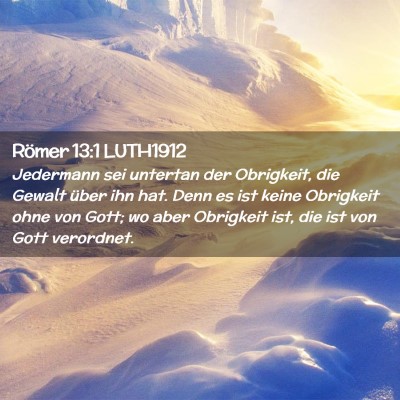 Picture 02 - Römer 13:1 LUTH1912 - Jedermann sei untertan der Obrigkeit, die Gewalt - Bible Verse Picture