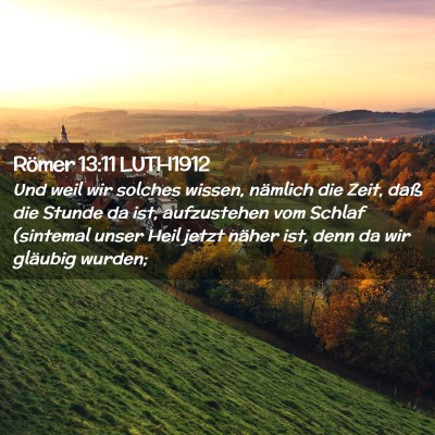 Picture 02 - Römer 13:11 LUTH1912 - Und weil wir solches wissen, nämlich die Zeit, - Bible Verse Picture