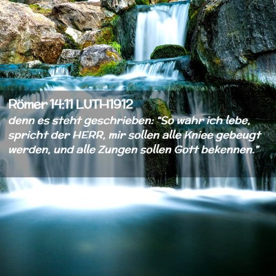Picture 02 - Römer 14:11 LUTH1912 - denn es steht geschrieben: “So wahr ich lebe, - Bible Verse Picture