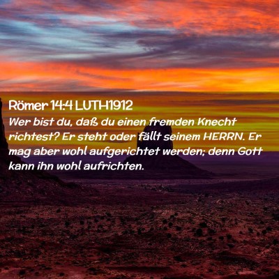 Picture 02 - Römer 14:4 LUTH1912 - Wer bist du, daß du einen fremden Knecht - Bible Verse Picture