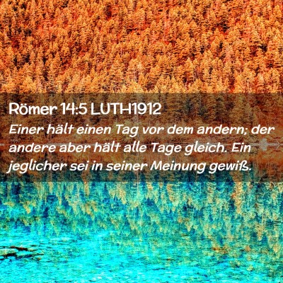 Picture 02 - Römer 14:5 LUTH1912 - Einer hält einen Tag vor dem andern; der andere - Bible Verse Picture