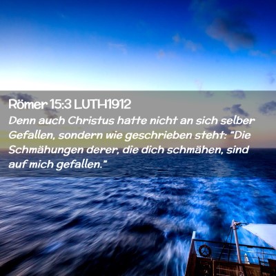 Picture 02 - Römer 15:3 LUTH1912 - Denn auch Christus hatte nicht an sich selber - Bible Verse Picture