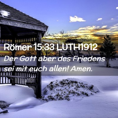 Picture 02 - Römer 15:33 LUTH1912 - Der Gott aber des Friedens sei mit euch allen! - Bible Verse Picture