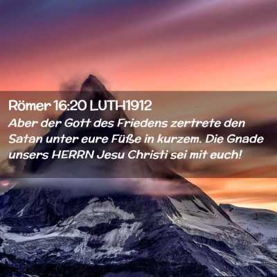 Picture 02 - Römer 16:20 LUTH1912 - Aber der Gott des Friedens zertrete den Satan - Bible Verse Picture