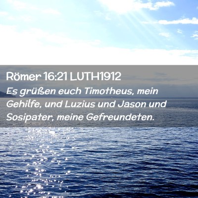 Picture 02 - Römer 16:21 LUTH1912 - Es grüßen euch Timotheus, mein Gehilfe, und - Bible Verse Picture