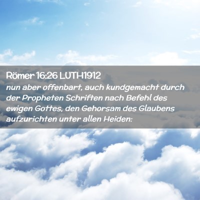 Picture 02 - Römer 16:26 LUTH1912 - nun aber offenbart, auch kundgemacht durch der - Bible Verse Picture