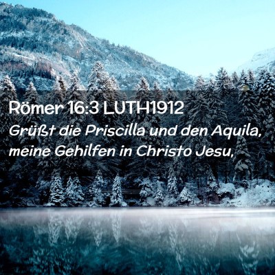 Picture 02 - Römer 16:3 LUTH1912 - Grüßt die Priscilla und den Aquila, meine - Bible Verse Picture