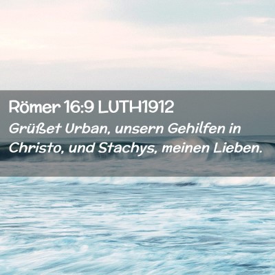 Picture 02 - Römer 16:9 LUTH1912 - Grüßet Urban, unsern Gehilfen in Christo, und - Bible Verse Picture