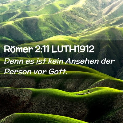 Picture 02 - Römer 2:11 LUTH1912 - Denn es ist kein Ansehen der Person vor - Bible Verse Picture