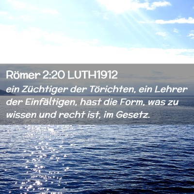 Picture 02 - Römer 2:20 LUTH1912 - ein Züchtiger der Törichten, ein Lehrer der - Bible Verse Picture