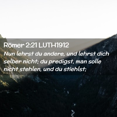 Picture 02 - Römer 2:21 LUTH1912 - Nun lehrst du andere, und lehrst dich selber - Bible Verse Picture