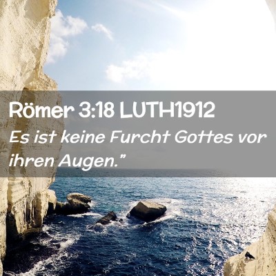 Picture 02 - Römer 3:18 LUTH1912 - Es ist keine Furcht Gottes vor ihren - Bible Verse Picture