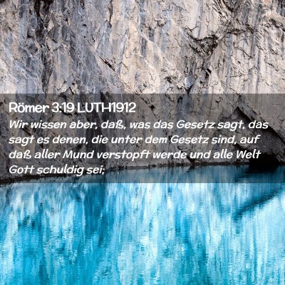 Picture 02 - Römer 3:19 LUTH1912 - Wir wissen aber, daß, was das Gesetz sagt, das - Bible Verse Picture