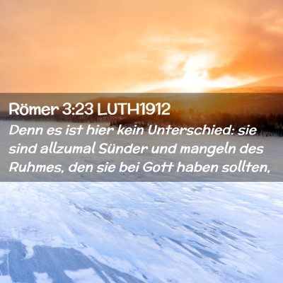 Picture 02 - Römer 3:23 LUTH1912 - Denn es ist hier kein Unterschied: sie sind - Bible Verse Picture