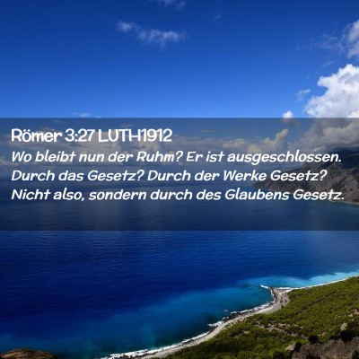 Picture 02 - Römer 3:27 LUTH1912 - Wo bleibt nun der Ruhm? Er ist ausgeschlossen. - Bible Verse Picture