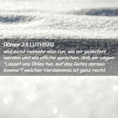 Picture 02 - Römer 3:8 LUTH1912 - und nicht vielmehr also tun, wie wir gelästert - Bible Verse Picture