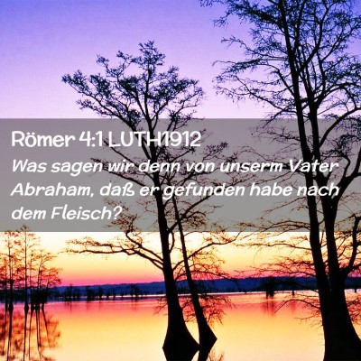 Picture 02 - Römer 4:1 LUTH1912 - Was sagen wir denn von unserm Vater Abraham, daß - Bible Verse Picture