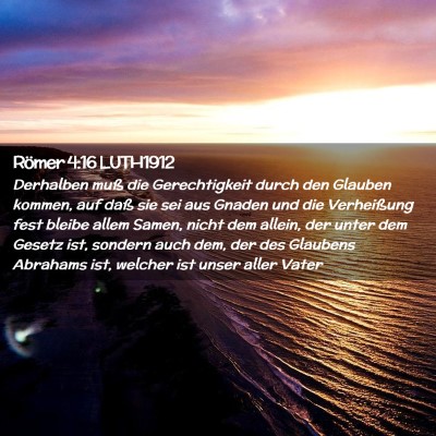 Picture 02 - Römer 4:16 LUTH1912 - Derhalben muß die Gerechtigkeit durch den - Bible Verse Picture