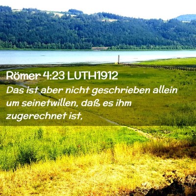 Picture 02 - Römer 4:23 LUTH1912 - Das ist aber nicht geschrieben allein um - Bible Verse Picture