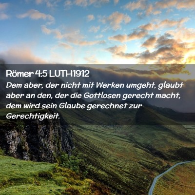 Picture 02 - Römer 4:5 LUTH1912 - Dem aber, der nicht mit Werken umgeht, glaubt - Bible Verse Picture