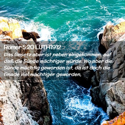Picture 02 - Römer 5:20 LUTH1912 - Das Gesetz aber ist neben eingekommen, auf daß - Bible Verse Picture