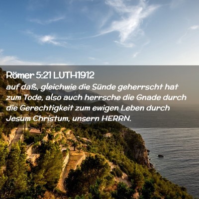 Picture 02 - Römer 5:21 LUTH1912 - auf daß, gleichwie die Sünde geherrscht hat zum - Bible Verse Picture
